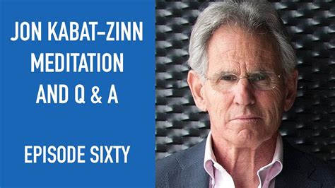 Jon Kabat-Zinn Meditation and Q & A | Episode 60 - YouTube