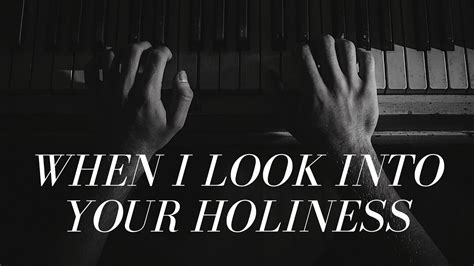 When I Look Into Your Holiness | Instrumental Piano - YouTube