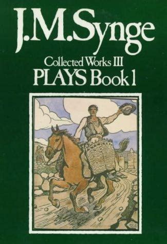 The Plays of J.M.Synge, Book 1 by John Millington Synge