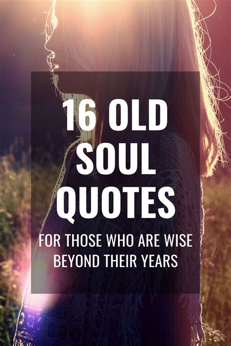 16 Old Soul Quotes For Those Who Are Wise Beyond Their Years | Old soul ...