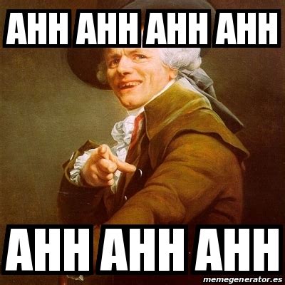 Meme Joseph Ducreux - Ahh ahh ahh ahh Ahh ahh ahh - 23680194