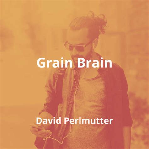 Grain Brain by David Perlmutter - Summary | Reading.FM