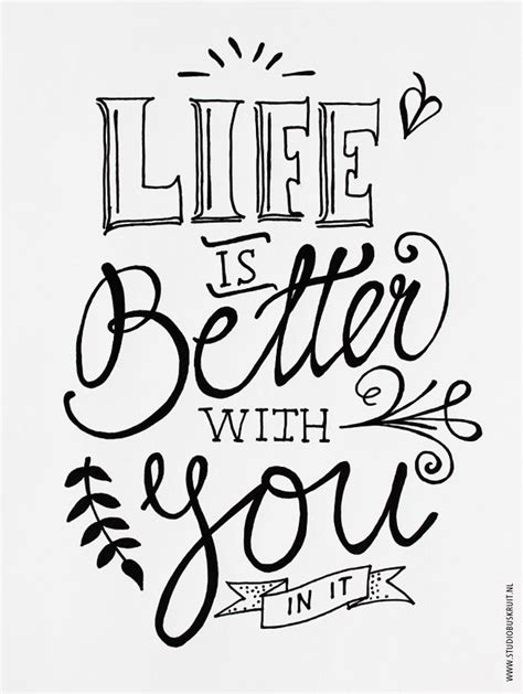 the words life is better with you written in black ink on white paper ...