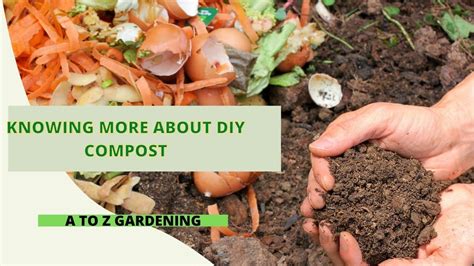 Knowing More About DIY Compost | A to Z Gardening