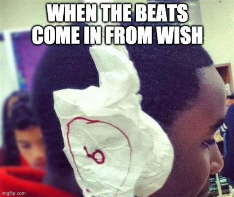 Image tagged in beats,funny memes,dumb - Imgflip