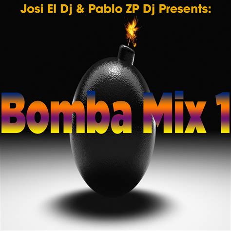 Josi El Dj - Sitio Oficial: Bomba Mix 1 (Feat. Pablo ZP Dj)