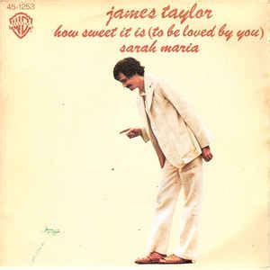 James Taylor - How Sweet It Is (To Be Loved By You) (1975, Vinyl) | Discogs