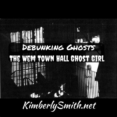 Debunking Ghosts: The Wem Town Hall Ghost Girl – Kimberly Smith