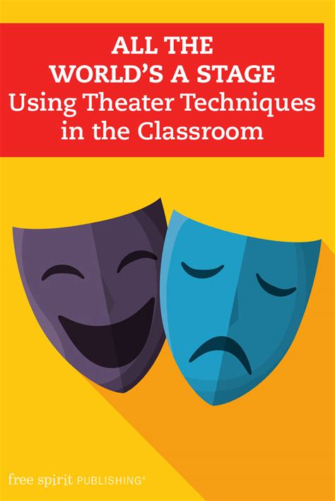 All the World’s a Stage: Using Theater Techniques in the Classroom ...