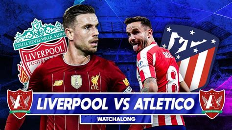 LIVERPOOL VS ATLETICO MADRID LIVE WATCHALONG - YouTube