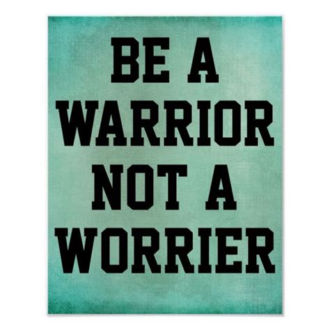 Be a Warrior Not a Worrier Quote Poster | Zazzle | Warrior quotes, Quote posters, Joy quotes