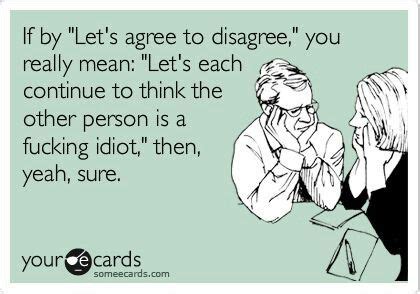 Agree to Disagree | Ecards funny, Bones funny, Haha funny