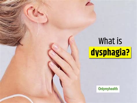 Dysphagia: Types, Symptoms, Causes, Diagnosis And Treatment | OnlyMyHealth