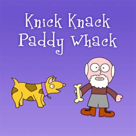 life in the dog house: Knick-Knack Paddy-Whack....