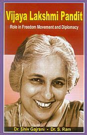 Vijaya Lakshmi Pandit: Role in Freedom Movement and Diplomacy > Gajrani ...