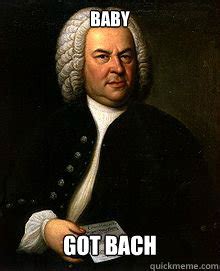 Bach meme memes | quickmeme