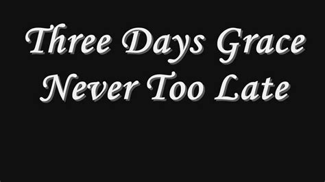 Three Days Grace Never Too Late Lyrics (With Download Link) - YouTube