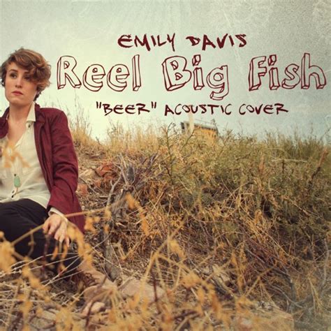 Stream Reel Big Fish - Beer [Acoustic Cover] by Emily Davis | Listen online for free on SoundCloud