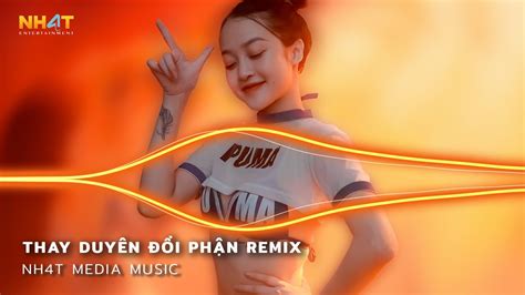 Thay Duyên Đổi Phận Remix - Trách Duyên Trách Phận Remix - NONSTOP 2023 ...