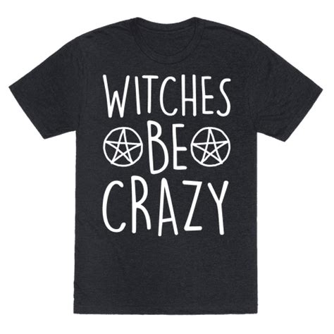 Witches Be Crazy T-Shirts | LookHUMAN | Witch, Halloween shirt, Witch quotes