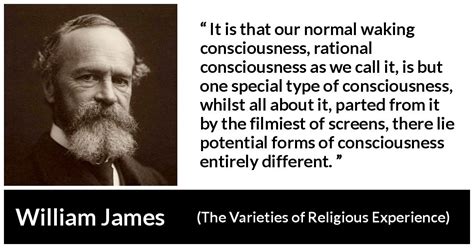 William James: “It is that our normal waking consciousness,...”