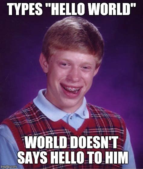 Bad Luck Brian Meme - Imgflip