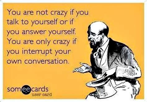 People Who Talk To Themselves Aren't Crazy, They're Geniuses!