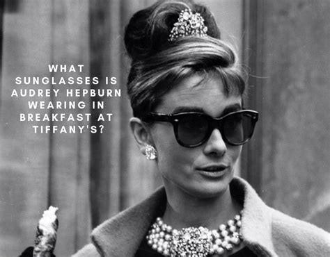 What Sunglasses is Audrey Hepburn Wearing in Breakfast at Tiffany's? - Sunglasses and Style Blog ...