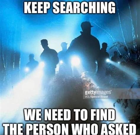 Keep Searching, We Need to Find the Person Who Asked | Who Asked ...