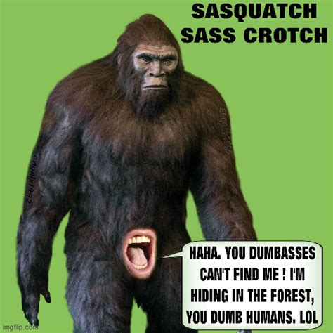 Image tagged in sasquatch,bigfoot,sassy,sass,mouth,monster - Imgflip