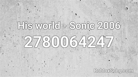 His world - Sonic 2006 Roblox ID - Roblox music codes