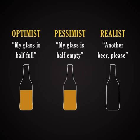 Are you an optimist, pessimist, or realist? | Beer quotes, Beer jokes, Beer humor