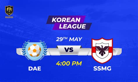 Korean League Round 4 - Friday Football | HalaPlay Blog