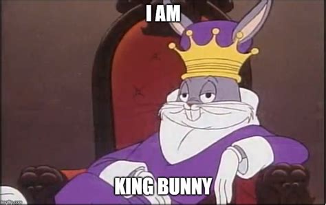 King Buggs Bunny - Imgflip