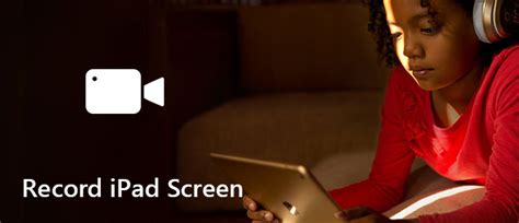 Capturing Screen in a Free Way with iPad Screen Recorder