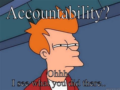 Government accountability - quickmeme