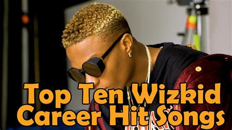 Top 10 Wizkid Career Hit Songs - YouTube