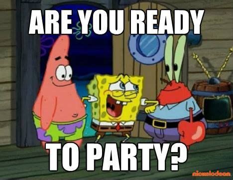 Spongebob Squarepants images Im ready to party, are you ready to ... | Spongebob squarepants ...