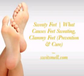 Sweaty Feet | What Causes Feet Sweating, Clammy Feet (Prevention & Cure) - SwitSmell