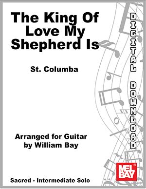 The King of Love My Shepherd Is Digital Sheet Music + Online Audio - William Bay Music : Mel Bay