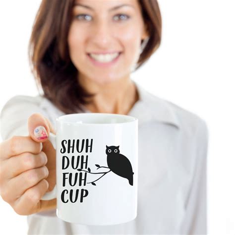Excited to share the latest addition to my #etsy shop: Shuh Duh Fuh Cup Owl Mug, Shut the Fuh ...