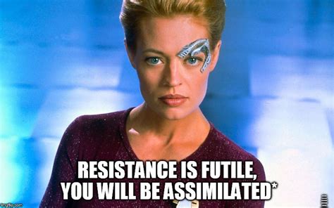 Resistance is futile - Imgflip