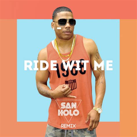 Nelly - Ride Wit Me (San Holo Remix) : trap