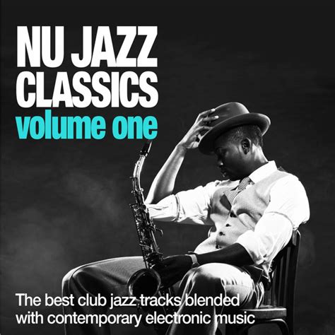 Nu Jazz Classics, Vol. 1 (The Best Club Jazz Tracks Blended With ...