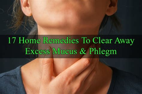 17 Home Remedies To Clear Away Excess Mucus & Phlegm