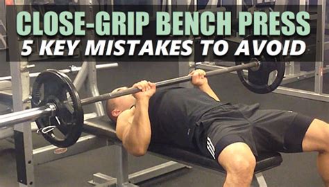 Close Grip Bench Press Form: 5 Key Mistakes To Avoid