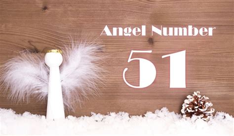 Understanding Angel Number 51 Meaning