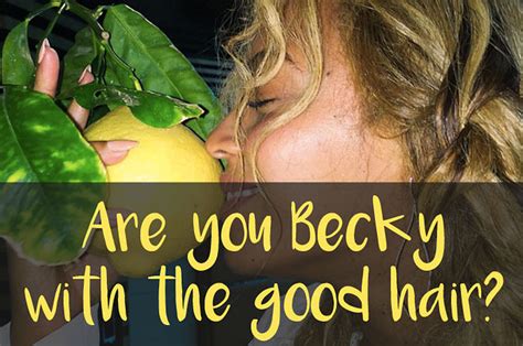 Are You Becky With The Good Hair?