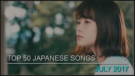 My Top 50 Japanese Songs July 2017 - YouTube