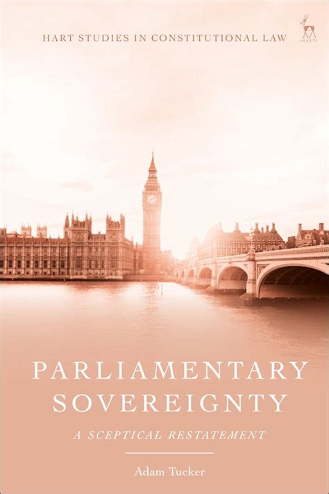 Parliamentary Sovereignty: A Sceptical Restatement: Hart Studies in ...